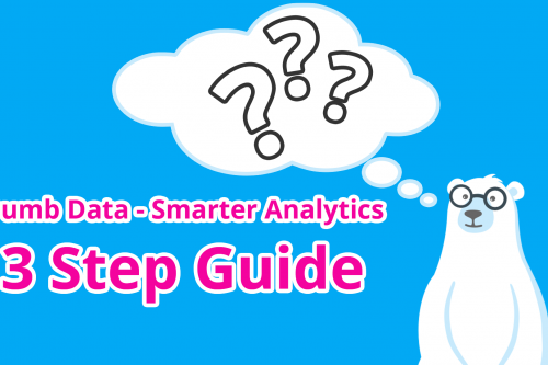 Dumb data, smarter analytics with this 3 step guide
