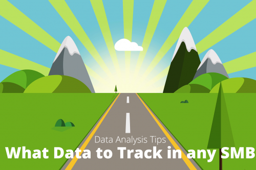 Data Analysis Tips - What Data to Track in any SMB